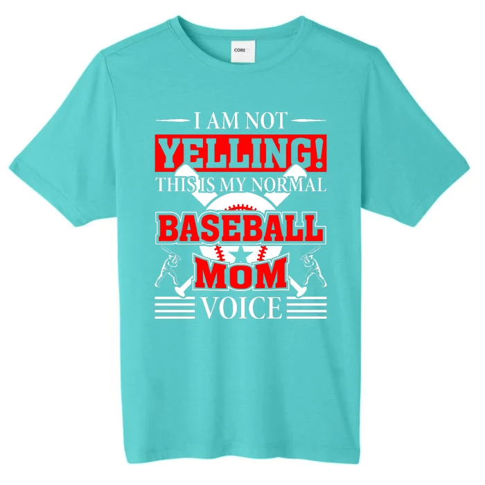 I Am Not Yelling ! This Is My Normal Baseball Mom Voice Funny Baseball ChromaSoft Performance T-Shirt