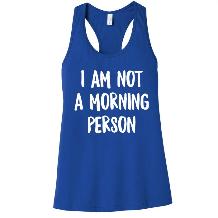 I Am Not A Morning Person Slogan Sayings Quote Women's Racerback Tank