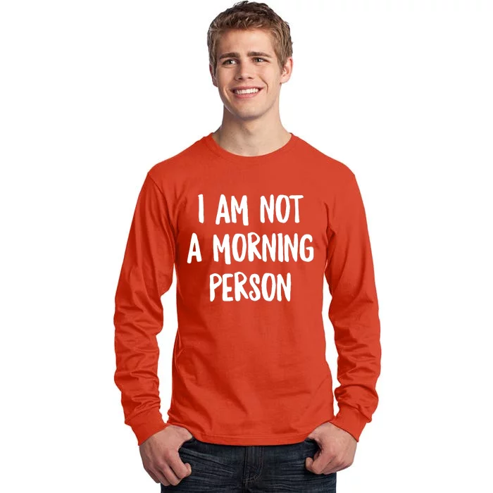 I Am Not A Morning Person Slogan Sayings Quote Tall Long Sleeve T-Shirt