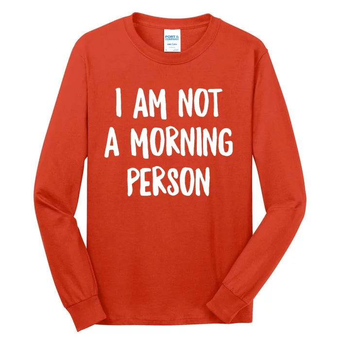 I Am Not A Morning Person Slogan Sayings Quote Tall Long Sleeve T-Shirt