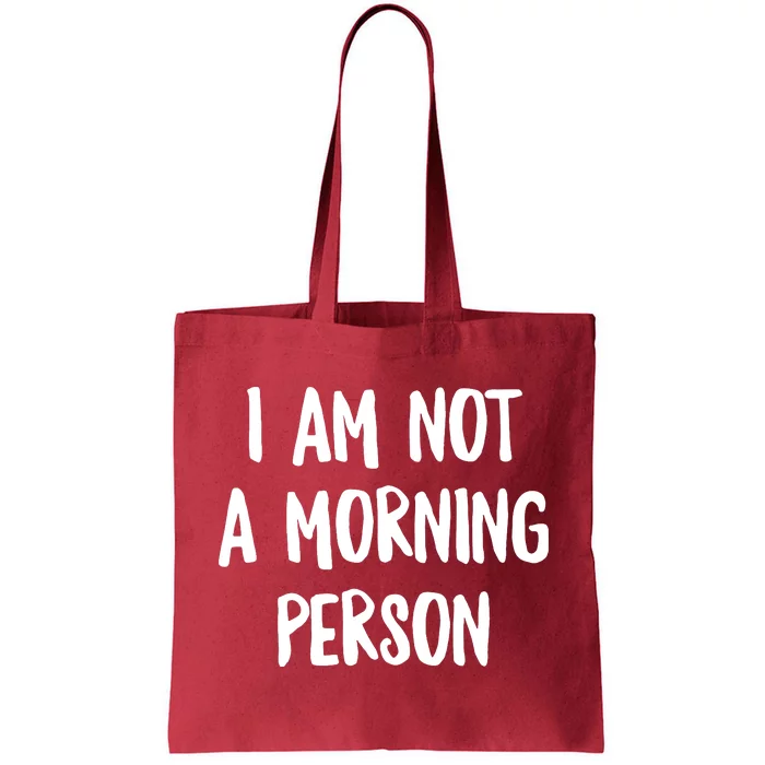 I Am Not A Morning Person Slogan Sayings Quote Tote Bag