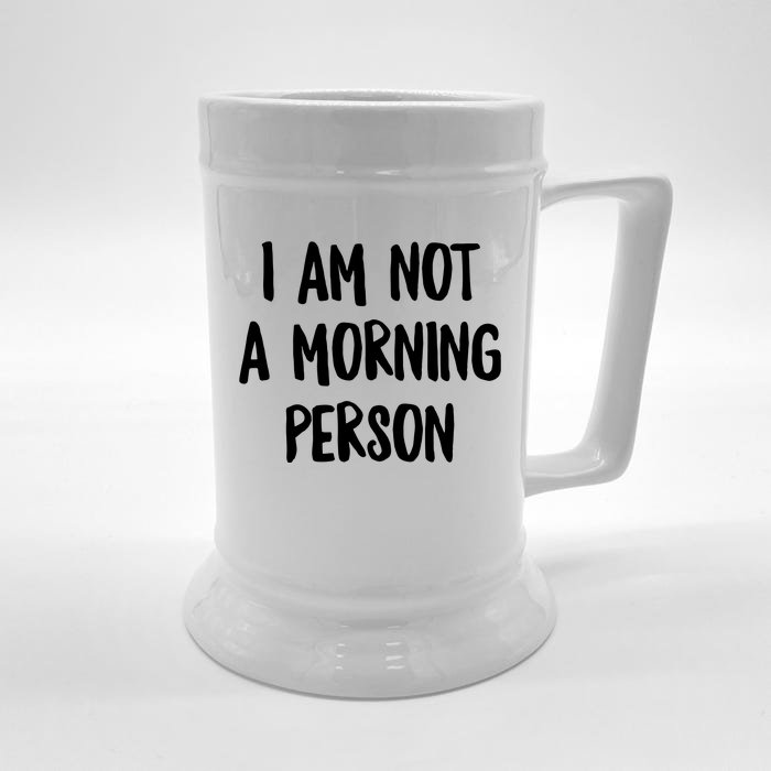 I Am Not A Morning Person Slogan Sayings Quote Front & Back Beer Stein