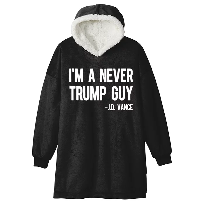 Im A Never Trump Guy Jd Vance Anti Trump Vance 2024 Hooded Wearable Blanket