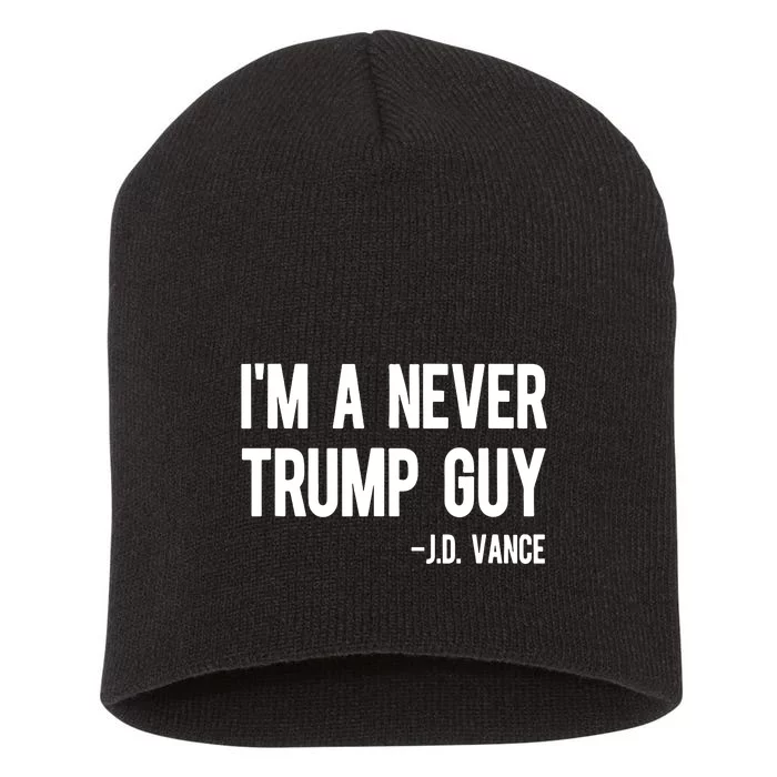 Im A Never Trump Guy Jd Vance Anti Trump Vance 2024 Short Acrylic Beanie