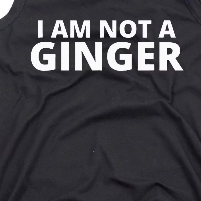 I Am Not A Ginger Tank Top