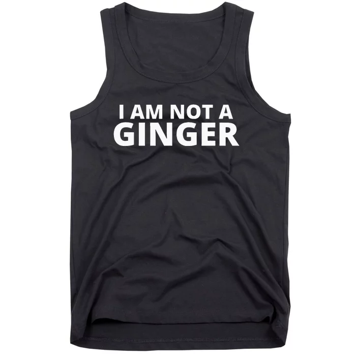 I Am Not A Ginger Tank Top