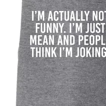 I’m Actually Not Funny I’m Just Mean And People Think I’m Joking Doggie 3-End Fleece Hoodie