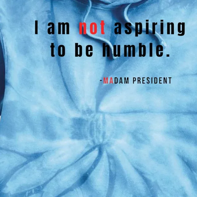 I Am Not Aspiring To Be Humble Tie Dye Hoodie