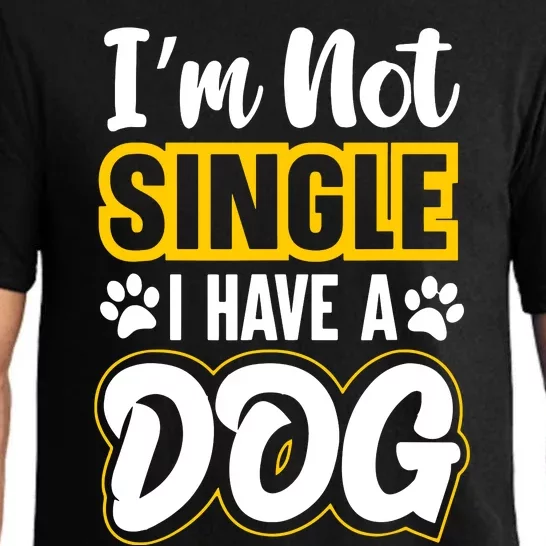 I Am Not Single I Have A Dog Pajama Set