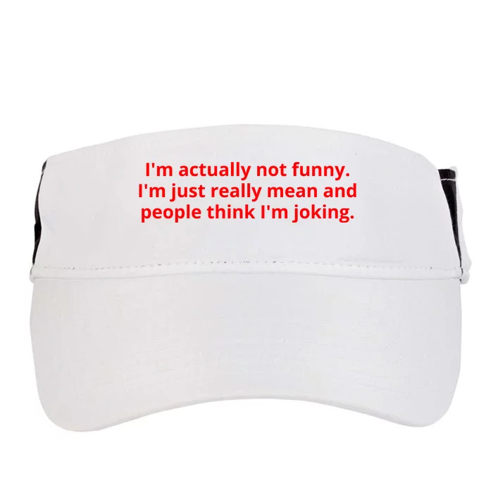 IM Actually Not Funny IM Just Really Mean And People Think IM Joking Adult Drive Performance Visor