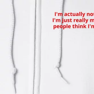 IM Actually Not Funny IM Just Really Mean And People Think IM Joking Full Zip Hoodie