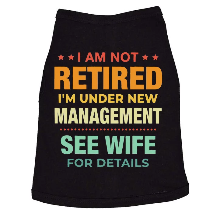 I Am Not Retired Im Under New Management See Wife Detail Doggie Tank