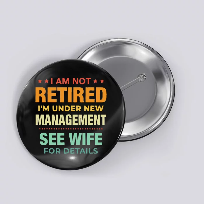 I Am Not Retired Im Under New Management See Wife Detail Button