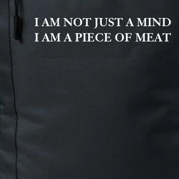 I Am Not Just A Mind I Am A Piece Of Meat Daily Commute Backpack