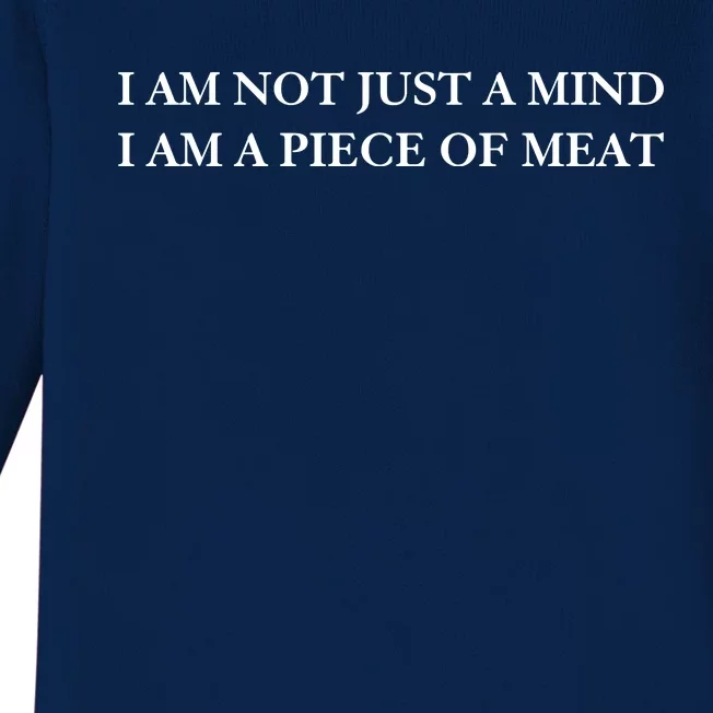 I Am Not Just A Mind I Am A Piece Of Meat Baby Long Sleeve Bodysuit