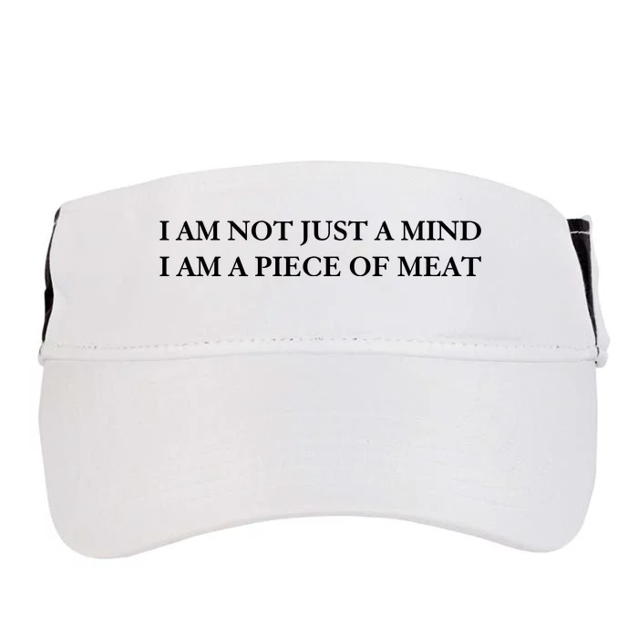 I Am Not Just A Mind I Am A Piece Of Meat Adult Drive Performance Visor