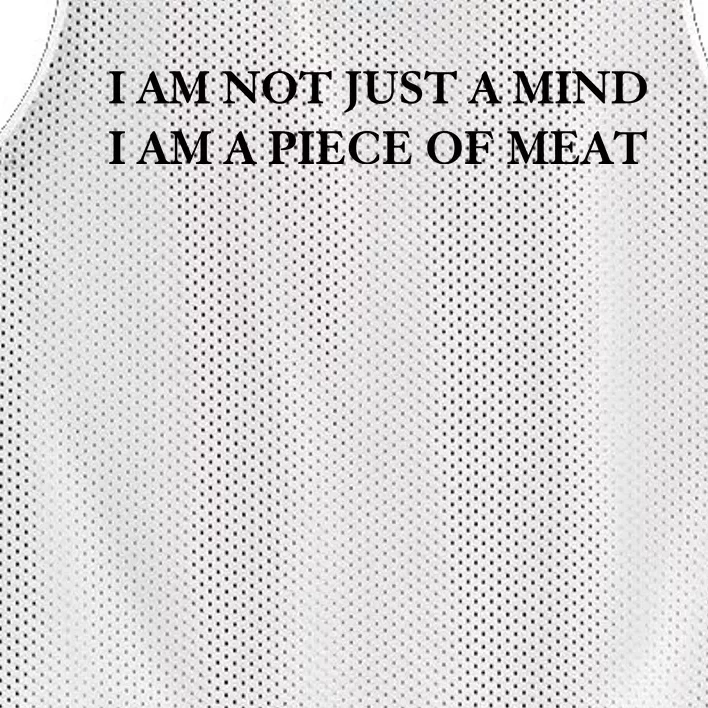 I Am Not Just A Mind I Am A Piece Of Meat Mesh Reversible Basketball Jersey Tank