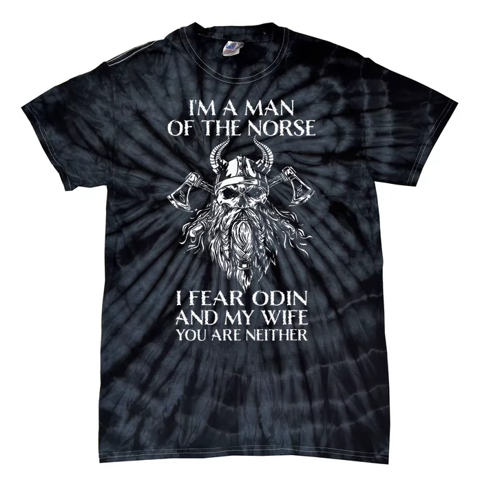 IM A Northern Man IM Afraid Of Odin And My Wife Tie-Dye T-Shirt