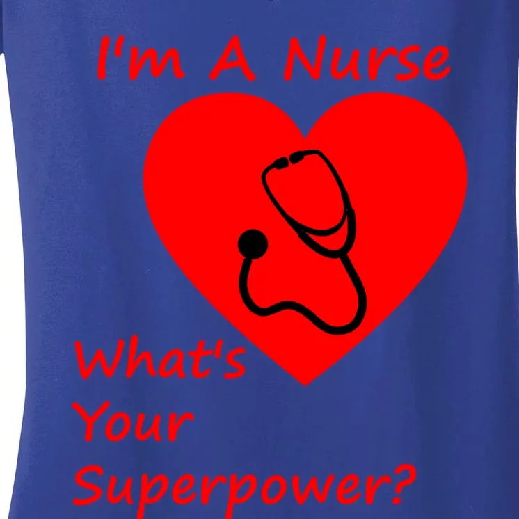 Im A Nurse Whats Your Superpower Nurse Funny Gift Gift Women's V-Neck T-Shirt