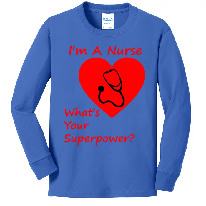 Im A Nurse Whats Your Superpower Nurse Funny Gift Gift Kids Long Sleeve Shirt