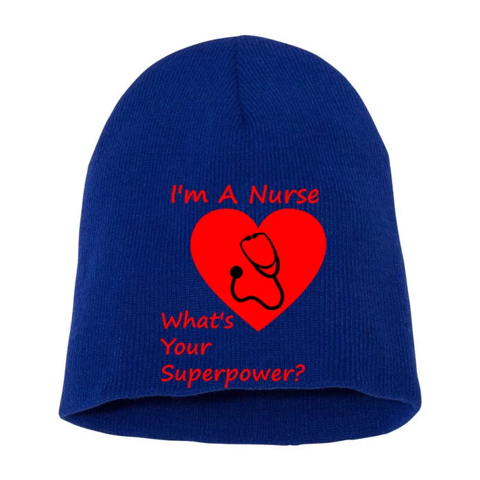 Im A Nurse Whats Your Superpower Nurse Funny Gift Gift Short Acrylic Beanie