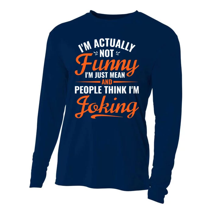 I’m Actually Not Funny I’m Just Mean And People Think I’m Joking Cooling Performance Long Sleeve Crew