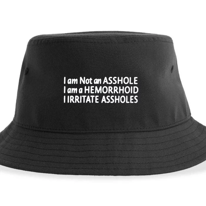 I Am Not An ASSHOLE I Am A HEMORRHOID IIRRITATE ASSHOLES Sustainable Bucket Hat