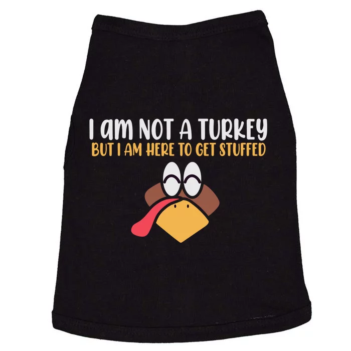 I Am Not A Turkey But I Am Here To Get Stuffed Funny Thanksgiving Doggie Tank