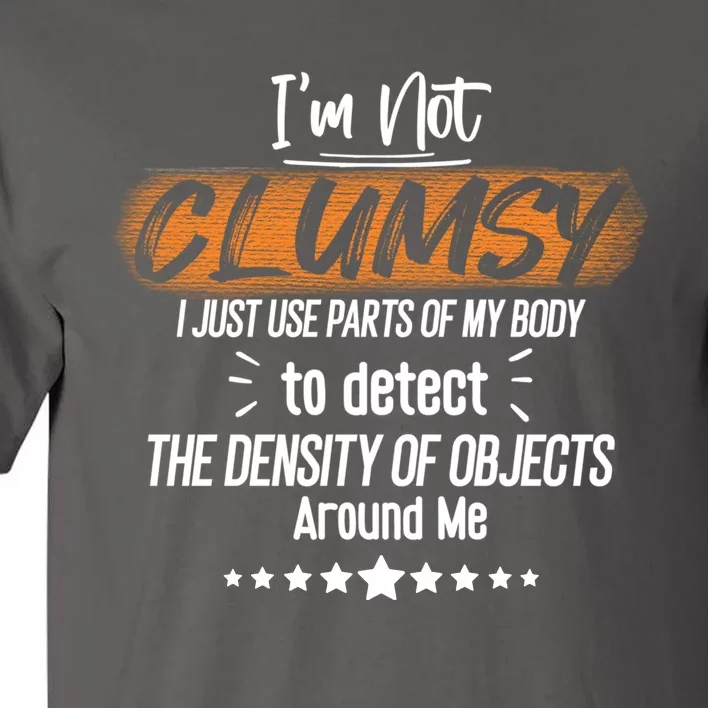 I Am Not Clumsy Sarcastic Hilarious Funny Sayings Clumsy Sarcastic Quotes Tall T-Shirt