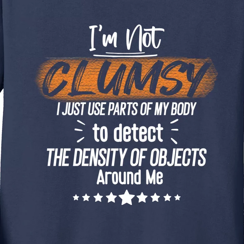 I Am Not Clumsy Sarcastic Hilarious Funny Sayings Clumsy Sarcastic Quotes Kids Long Sleeve Shirt