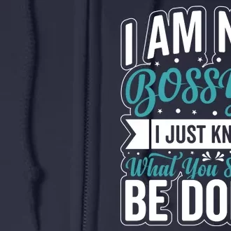 I Am Not Bossy I Just Know What You Should Be Doing Full Zip Hoodie