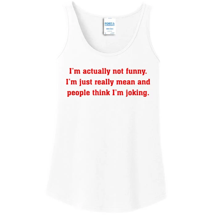 IM Actually Not Funny IM Just Mean And People Think Joking Ladies Essential Tank