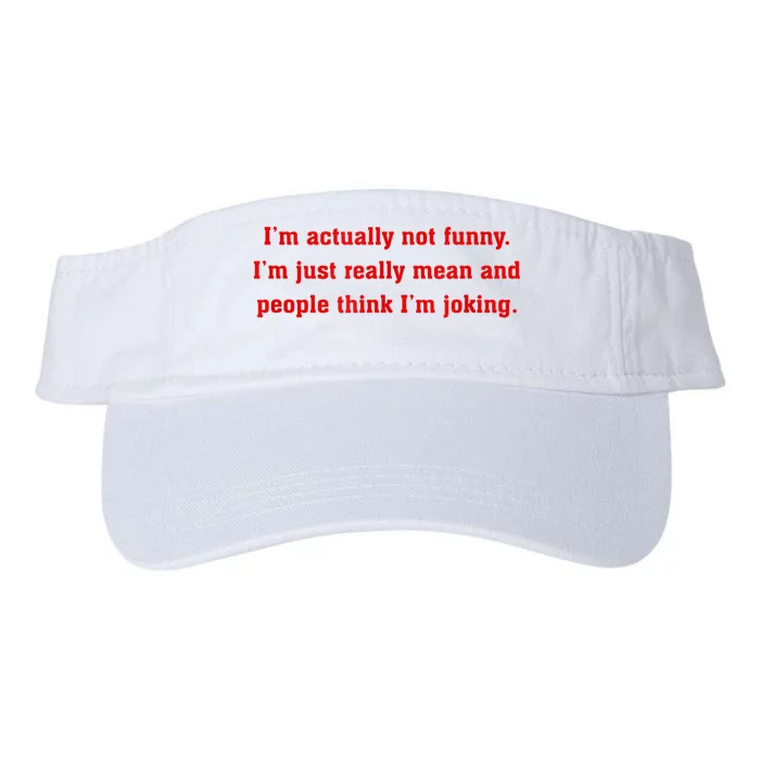 IM Actually Not Funny IM Just Mean And People Think Joking Valucap Bio-Washed Visor