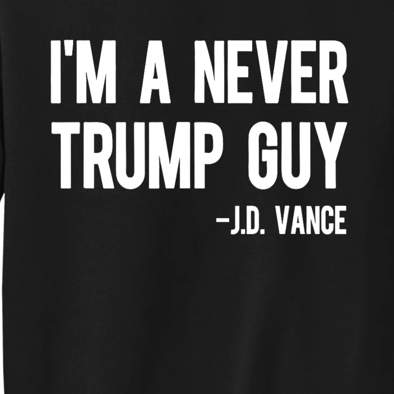 IM A Never Trump Guy J.D. Vance Anti Trump Vance 2024 Sweatshirt