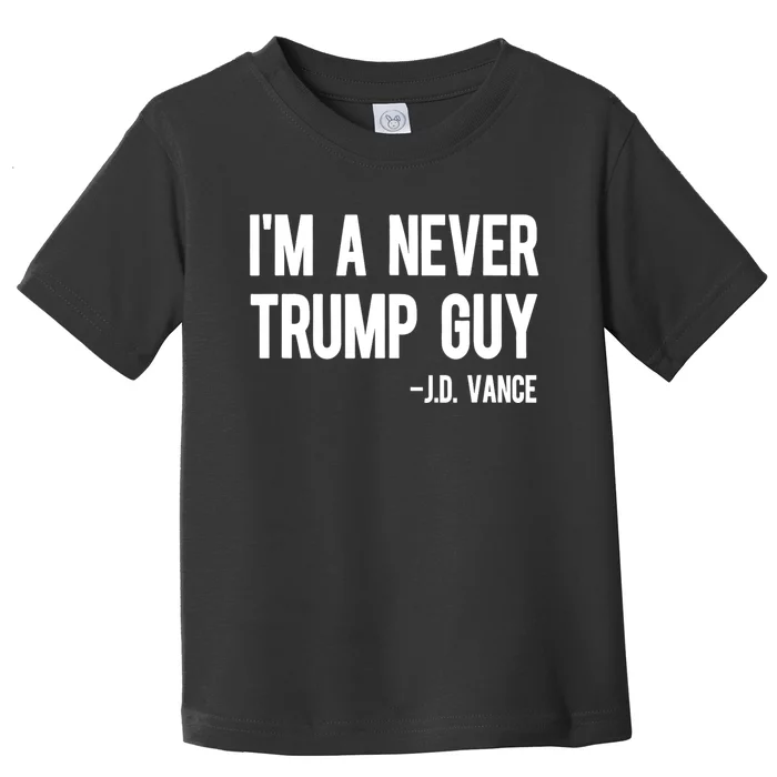 IM A Never Trump Guy J.D. Vance Anti Trump Vance 2024 Toddler T-Shirt