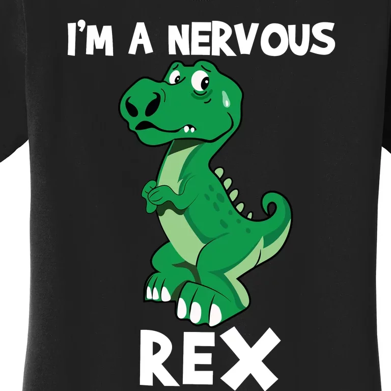 I’M A NERVOUS REX Women's T-Shirt