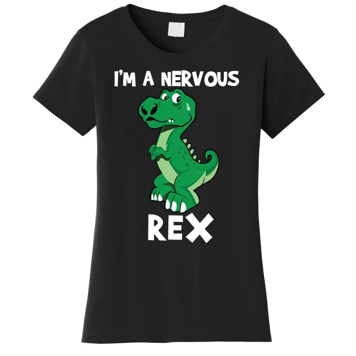 I’M A NERVOUS REX Women's T-Shirt