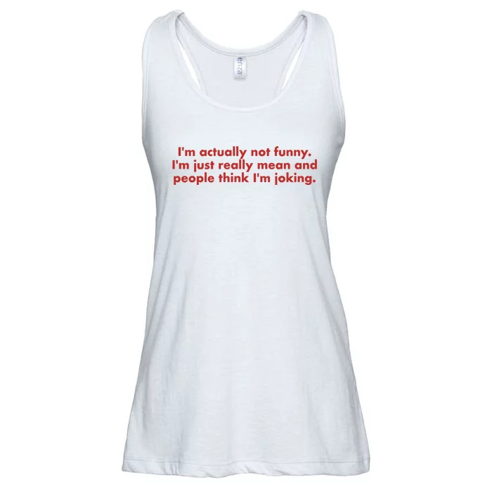 Im Actually Not Funny Im Just Really Mean And People Think Ladies Essential Flowy Tank