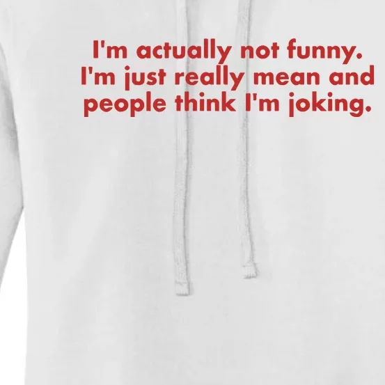 Im Actually Not Funny Im Just Really Mean And People Think Women's Pullover Hoodie