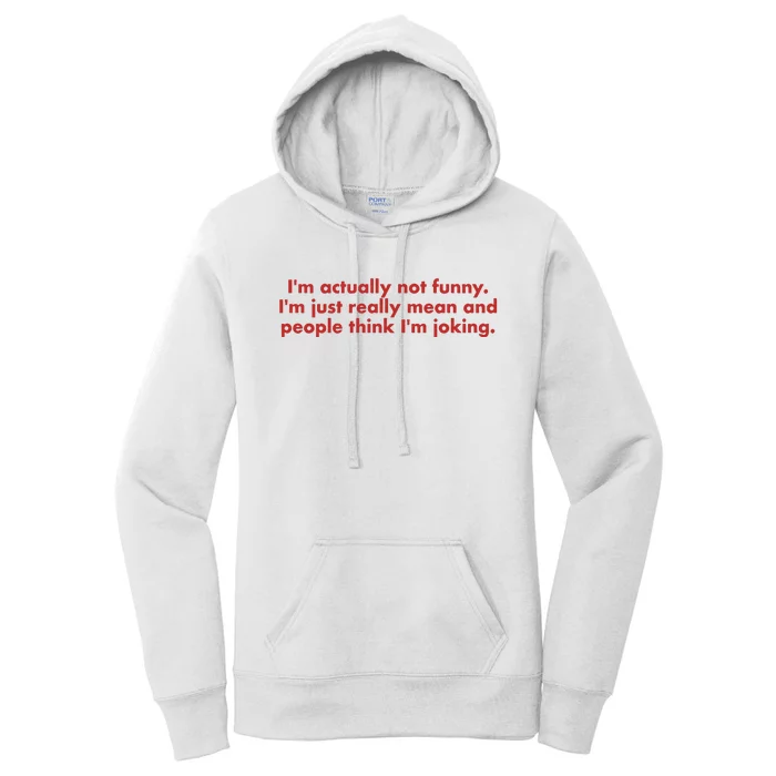 Im Actually Not Funny Im Just Really Mean And People Think Women's Pullover Hoodie