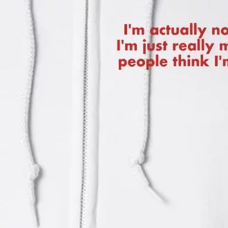 Im Actually Not Funny Im Just Really Mean And People Think Full Zip Hoodie