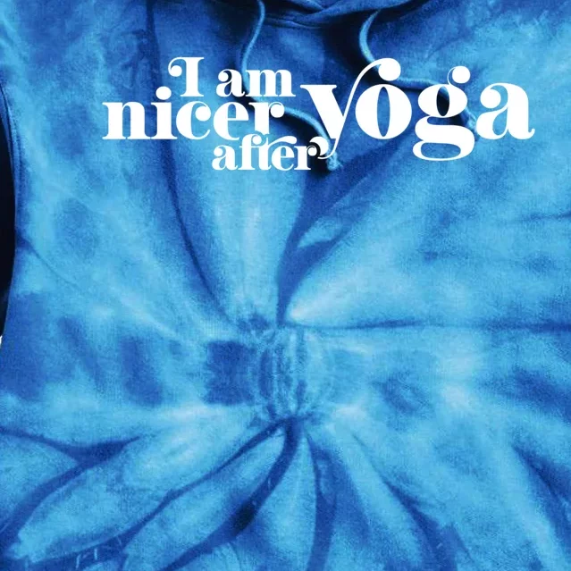 I Am Nicer After Yoga Funny Graphic Tees And Funny Gift Tie Dye Hoodie