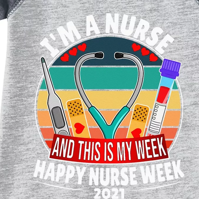 Im A Nurse And This Is My Week Happy Nurse Week Infant Baby Jersey Bodysuit