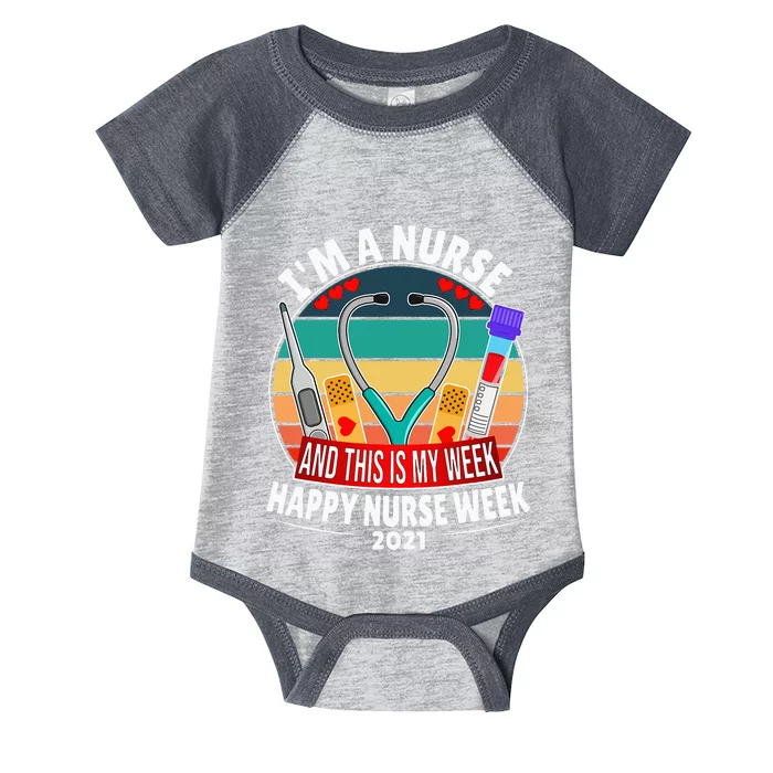 Im A Nurse And This Is My Week Happy Nurse Week Infant Baby Jersey Bodysuit