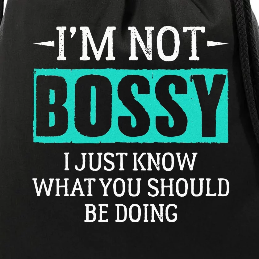 I am not bossy I just know what you should be doing humorous Drawstring Bag