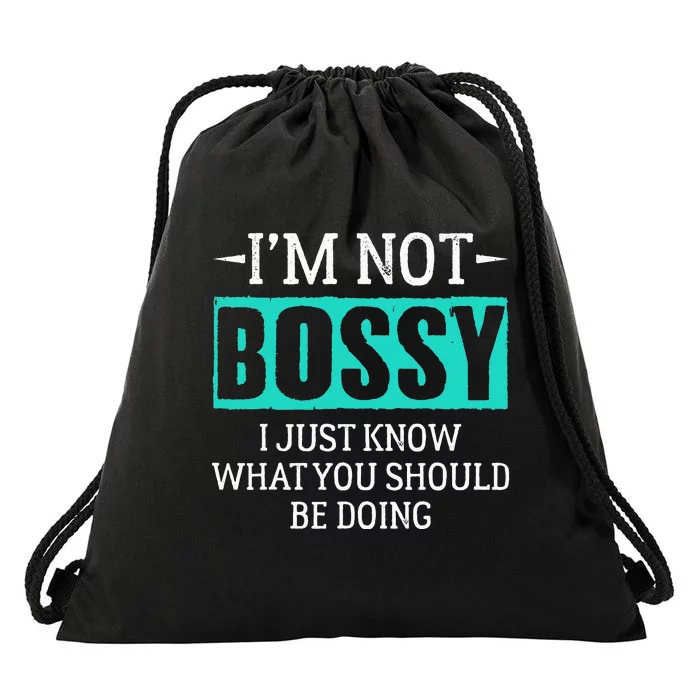 I am not bossy I just know what you should be doing humorous Drawstring Bag