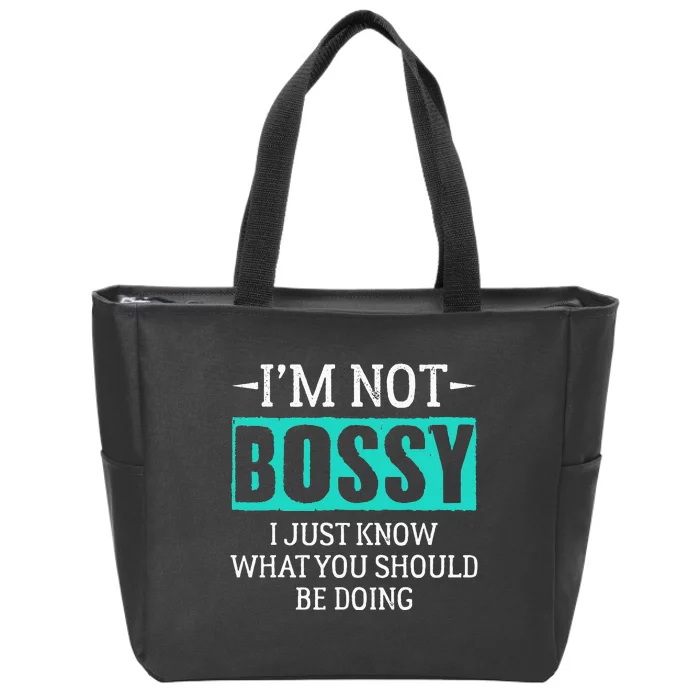 I am not bossy I just know what you should be doing humorous Zip Tote Bag