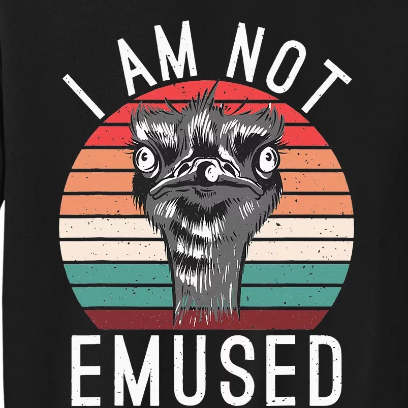 I am not Emused funny Bird Lover Emu Tall Sweatshirt