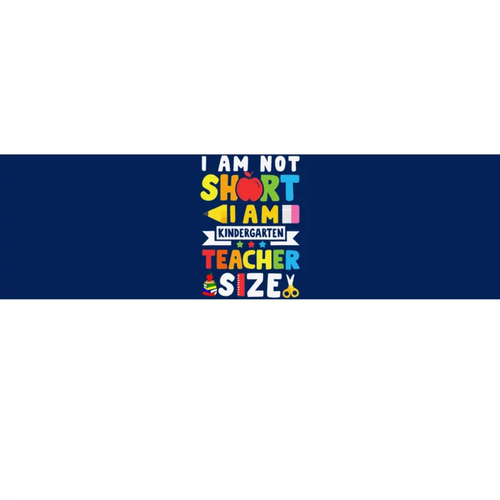 I Am Not Short Kindergarten Teacher Size Back To School Gift Bumper Sticker