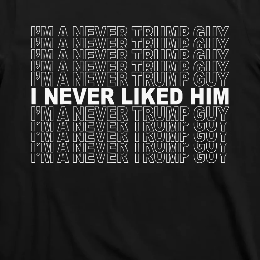 Im A Never Trump Guy I Never Liked Him 2024 T-Shirt